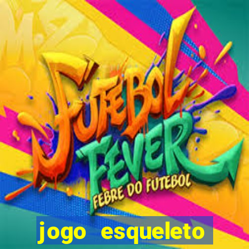 jogo esqueleto explosivo 2